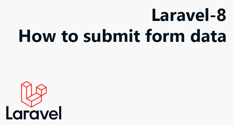 how to submit form data in laravel